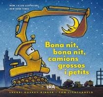 BONA NIT BONA NIT CAMIONS GROSSOS I PETITS | 9788415579670 | RINKER, SHERRI/LICHTENHELD TOM | Llibreria L'Illa - Llibreria Online de Mollet - Comprar llibres online