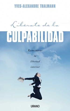 LIBERATE DE LA CULPABILIDAD | 9788479536695 | THALMAN, YVES ALEXANDRE | Llibreria L'Illa - Llibreria Online de Mollet - Comprar llibres online