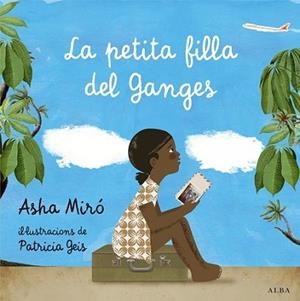 PETITA FILLA DEL GANGES, LA | 9788484289753 | MIRÓ, ASHA | Llibreria L'Illa - Llibreria Online de Mollet - Comprar llibres online