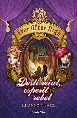 EVER AFTER HIGH 2. DESTÍ REIAL, ESPERIT REBEL | 9788490574799 | HALE, SHANNON | Llibreria L'Illa - Llibreria Online de Mollet - Comprar llibres online