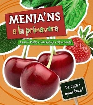 MENJA'NS A LA PRIMAVERA | 9788448933043 | MATAS, ANNA M./ANTOJA, JOAN | Llibreria L'Illa - Llibreria Online de Mollet - Comprar llibres online