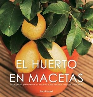HUERTO EN MACETAS, EL | 9788425341915 | PURNELL, BOB | Llibreria L'Illa - Llibreria Online de Mollet - Comprar llibres online