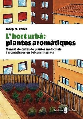 HORT URBÀ: PLANTES AROMÀTIQUES, L' | 9788476286852 | VALLÈS, JOSEP Mª | Llibreria L'Illa - Llibreria Online de Mollet - Comprar llibres online