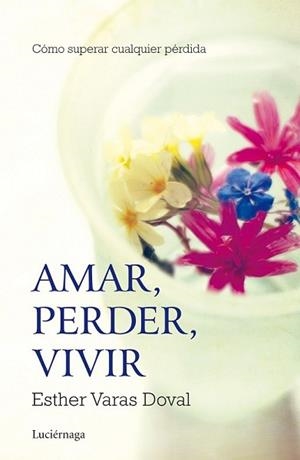 AMAR PERDER VIVIR | 9788415864295 | VARAS DOVAL, ESTHER | Llibreria L'Illa - Llibreria Online de Mollet - Comprar llibres online