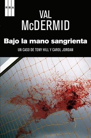 BAJO LA MANO SANGRIENTA | 9788490066867 | MCDERMID, VAL | Llibreria L'Illa - Llibreria Online de Mollet - Comprar llibres online