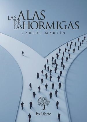 ALAS DE LAS HORMIGAS, LAS | 9788416110094 | MARTÍN, CARLOS | Llibreria L'Illa - Llibreria Online de Mollet - Comprar llibres online
