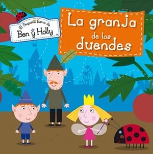 GRANJA DE LOS DUENDES (EL PEQUEÑO REINO DE BEN Y HOLLY NÚM.7) | 9788448838423 | AUTORES VARIOS | Llibreria L'Illa - Llibreria Online de Mollet - Comprar llibres online