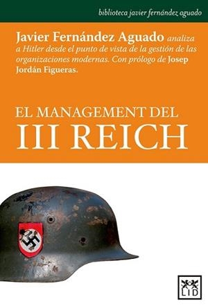 MANAGEMENT DEL III REICH, EL | 9788483568866 | FERNÁNDEZ AGUADO, JAVIER | Llibreria L'Illa - Llibreria Online de Mollet - Comprar llibres online