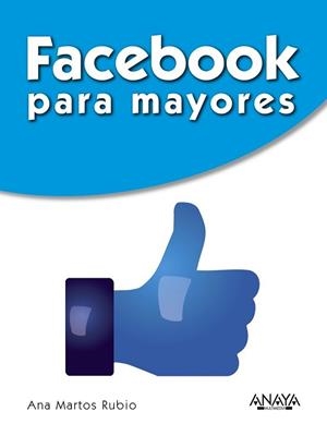 FACEBOOK PARA MAYORES | 9788441535558 | MARTOS RUBIO, ANA | Llibreria L'Illa - Llibreria Online de Mollet - Comprar llibres online