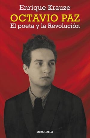 OCTAVIO PAZ. EL POETA Y LA REVOLUCIÓN | 9788490623251 | KRAUZE, ENRIQUE