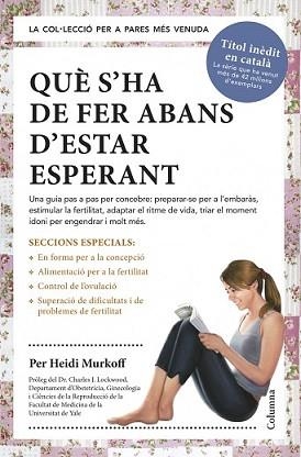 QUÈ S'HA DE FER ABANS D'ESTAR ESPERANT | 9788466418515 | MURKOFF, HEIDI