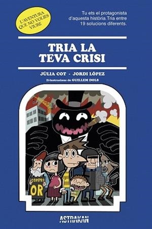 TRIA LA TEVA CRISI | 9788466418652 | COT, JULIA/JORDI LÓPEZ | Llibreria L'Illa - Llibreria Online de Mollet - Comprar llibres online