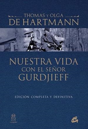 NUESTRA VIDA CON EL SEÑOR GURDJIEFF | 9788484455073 | DE HARTMANN, THOMAS/DE HARTMANN, OLGA | Llibreria L'Illa - Llibreria Online de Mollet - Comprar llibres online