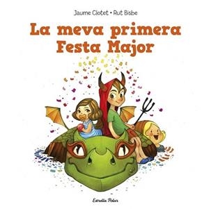 MEVA PRIMERA FESTA MAJOR, LA | 9788490574140 | CLOTET PLANAS, JAUME / RUT BISBE | Llibreria L'Illa - Llibreria Online de Mollet - Comprar llibres online