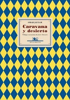 CARAVANA Y DESIERTO | 9788484729105 | JAYYAM, OMAR | Llibreria L'Illa - Llibreria Online de Mollet - Comprar llibres online