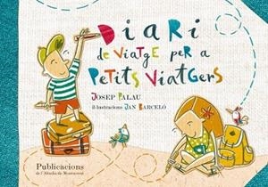 DIARI DE VIATGE PER A PETITS VIATGERS | 9788498836844 | PALAU SANMARTÍ, JOSEP | Llibreria L'Illa - Llibreria Online de Mollet - Comprar llibres online