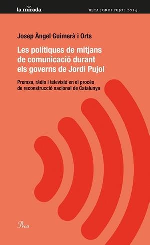 POLÍTIQUES DE MITJANS DE COMUNICACIÓ DURANT ELS GOVERNS DE JORDI PUJOL, LES | 9788475884974 | GUIMERÀ I ORTS, JOSEP ANGEL