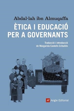 ÈTICA I EDUCACIÓ PER A GOVERNANTS | 9788416139064 | IBN ALMUQAFFA, ABDAL·LAH | Llibreria L'Illa - Llibreria Online de Mollet - Comprar llibres online