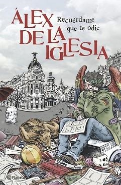 RECUÉRDAME QUE TE ODIE | 9788408126300 | IGLESIA, ÁLEX DE LA | Llibreria L'Illa - Llibreria Online de Mollet - Comprar llibres online