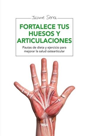 FORTALECE TUS HUESOS Y ARTICULACIONES | 9788415541837 | SERRA, JAUME | Llibreria L'Illa - Llibreria Online de Mollet - Comprar llibres online