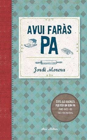 AVUI FARÀS PA | 9788415642800 | MORERA, JORDI | Llibreria L'Illa - Llibreria Online de Mollet - Comprar llibres online