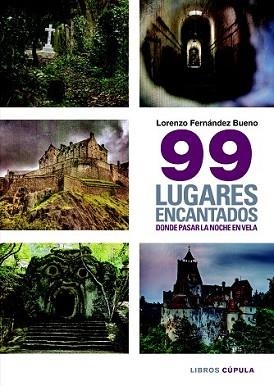 99 LUGARES ENCANTADOS DONDE PASAR UNA NOCHE EN VELA | 9788448019402 | FERNÁNDEZ BUENO, LORENZO | Llibreria L'Illa - Llibreria Online de Mollet - Comprar llibres online