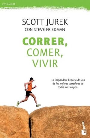 CORRER COMER VIVIR | 9788499984018 | JUREK, SCOTT / STEVE FRIEDMAN | Llibreria L'Illa - Llibreria Online de Mollet - Comprar llibres online