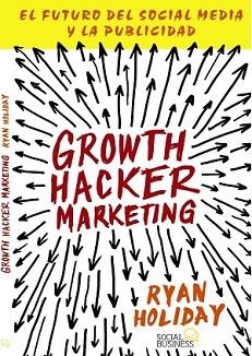 GROWTH HACKER MARKETING | 9788441535749 | HOLIDAY, RYAN | Llibreria L'Illa - Llibreria Online de Mollet - Comprar llibres online