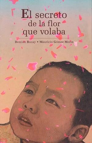 SECRETOD E LA FLOR QUE VOLABA, EL | 9786074003154 | BUCAY, DEMIAN | Llibreria L'Illa - Llibreria Online de Mollet - Comprar llibres online