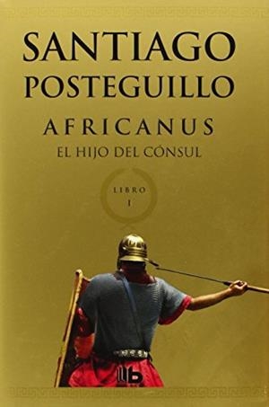AFRICANUS. EL HIJO DEL CÓNSUL | 9788498729672 | POSTEGUILLO GOMEZ, SANTIAGO | Llibreria L'Illa - Llibreria Online de Mollet - Comprar llibres online