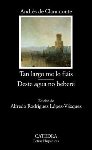 TAN LARGO ME LO FIAIS - DESTE AGUA NO BEBERE | 9788437624648 | DE CLARAMONTE, ANDRES | Llibreria L'Illa - Llibreria Online de Mollet - Comprar llibres online