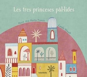TRES PRINCESES PÁL-LIDES, LES | 9788484648796 | MARTÍN FRANCÉS, MARÍA JOSÉ/HÉNAFF, CAROLE | Llibreria L'Illa - Llibreria Online de Mollet - Comprar llibres online