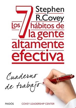 7 HÁBITOS DE LA GENTE ALTAMENTE EFECTIVA, LOS (CUADERNO DE TRABAJO) | 9788449330490 | COVEY, STEPHEN R.
