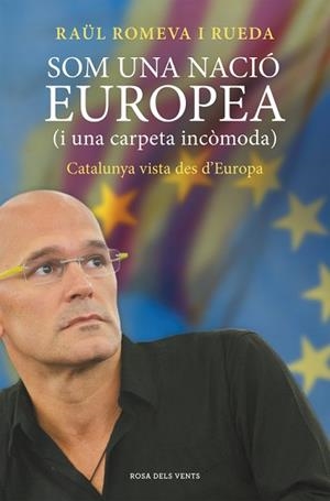 SOM UNA NACIÓ EUROPEA (I UNA CARPETA INCÒMODA) | 9788415961338 | ROMEVA I RUEDA, RAUL | Llibreria L'Illa - Llibreria Online de Mollet - Comprar llibres online