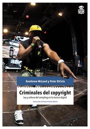 CRIMINALES DEL COPYRIGHT | 9788494115370 | MCLEOD, KEMBREW / DICOLA, PETER