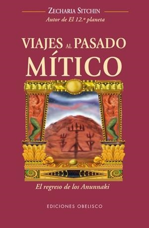 VIAJES AL PASADO MÍTICO | 9788497776721 | SITCHIN, ZECHARIA | Llibreria L'Illa - Llibreria Online de Mollet - Comprar llibres online