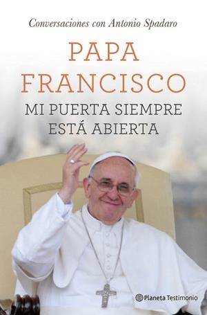 MI PUERTA SIEMPRE ESTÁ ABIERTA | 9788408131533 | PAPA FRANCISCO | Llibreria L'Illa - Llibreria Online de Mollet - Comprar llibres online
