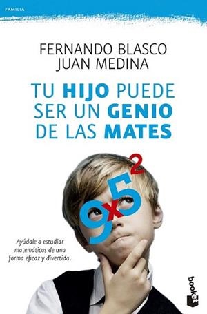 TU HIJO PUEDE SER UN GENIO DE LAS MATES | 9788499984292 | BLASCO, FERNANDO / JUAN MEDINA MOLINA