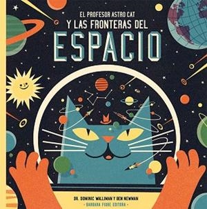 PROFESOR ASTROCAT Y LAS FRONTERAS DEL ESPACIO, EL | 9788415208549 | WALLIMAN, DOMINIC | Llibreria L'Illa - Llibreria Online de Mollet - Comprar llibres online