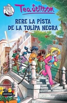 RERE LA PISTA DE LA TULIPA NEGRA | 9788490573693 | TEA STILTON | Llibreria L'Illa - Llibreria Online de Mollet - Comprar llibres online
