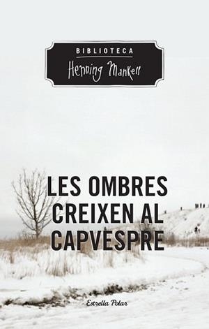 OMBRES CREIXEN AL CAPVESPRE, LES | 9788490574263 | MANKELL, HENNING  | Llibreria L'Illa - Llibreria Online de Mollet - Comprar llibres online
