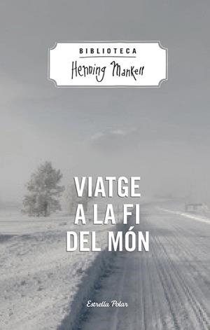VIATGE A LA FI DEL MÓN | 9788490574287 | MANKELL, HENNING  | Llibreria L'Illa - Llibreria Online de Mollet - Comprar llibres online