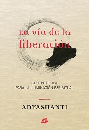 VÍA DE LA LIBERACIÓN, LA | 9788484455066 | ADYASHANTI | Llibreria L'Illa - Llibreria Online de Mollet - Comprar llibres online
