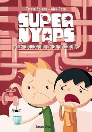 SUPERNYAPS 2. A LA RECERCA DE L'AIGUA PERDUDA | 9788490574300 | SOLANA MIR, MARIA TERESA | Llibreria L'Illa - Llibreria Online de Mollet - Comprar llibres online
