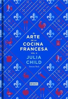 ARTE DE LA COCINA FRANCESA 2, EL | 9788499924328 | CHILD,JULIA/BECK,SIMONE | Llibreria L'Illa - Llibreria Online de Mollet - Comprar llibres online