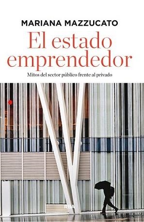ESTADO EMPRENDEDOR, EL | 9788490562963 | MAZZUCATO, MARIANA | Llibreria L'Illa - Llibreria Online de Mollet - Comprar llibres online