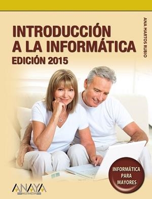 INTRODUCCIÓN A LA INFORMÁTICA. EDICIÓN 2015 | 9788441536104 | MARTOS RUBIO, ANA | Llibreria L'Illa - Llibreria Online de Mollet - Comprar llibres online