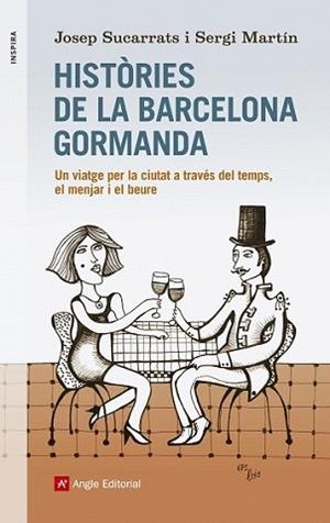 HISTÒRIES DE LA BARCELONA GORMANDA | 9788416139156 | SUCARRATS, JOSEP/MARTÍN, SERGI/GRAUS, LLUÍS | Llibreria L'Illa - Llibreria Online de Mollet - Comprar llibres online