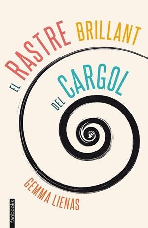 RASTRE BRILLANT DEL CARGOL, EL | 9788415745839 | LIENAS MASSOT, GEMMA | Llibreria L'Illa - Llibreria Online de Mollet - Comprar llibres online