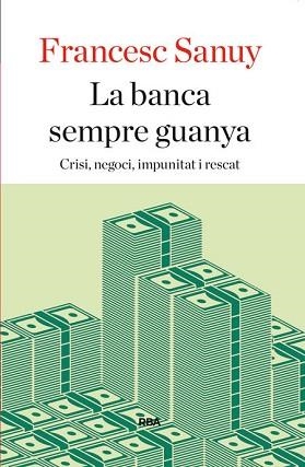 BANCA SEMPRE GUANYA, LA | 9788482646923 | SANUY GISTAU, FRANCESC | Llibreria L'Illa - Llibreria Online de Mollet - Comprar llibres online
